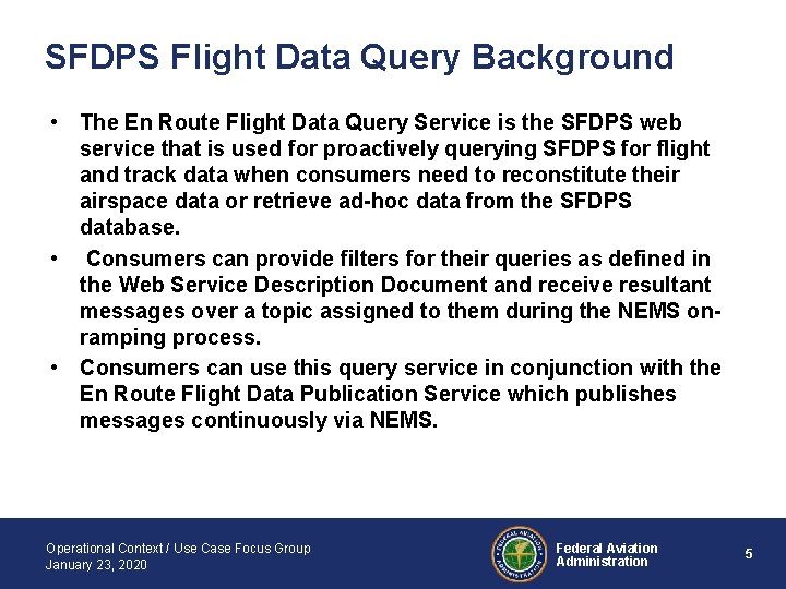 SFDPS Flight Data Query Background • The En Route Flight Data Query Service is