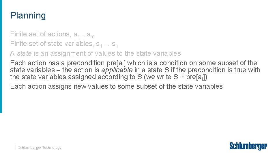 Planning Finite set of actions, a 1…am Finite set of state variables, s 1.