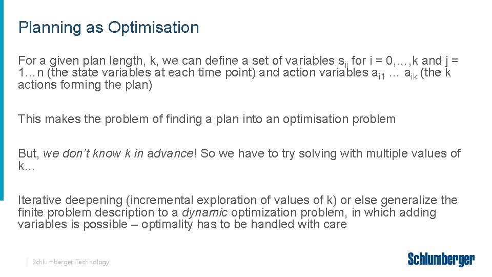 Planning as Optimisation For a given plan length, k, we can define a set