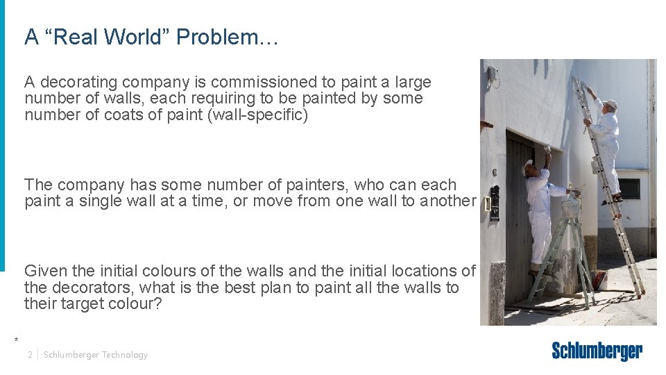 A “Real World” Problem… A decorating company is commissioned to paint a large number
