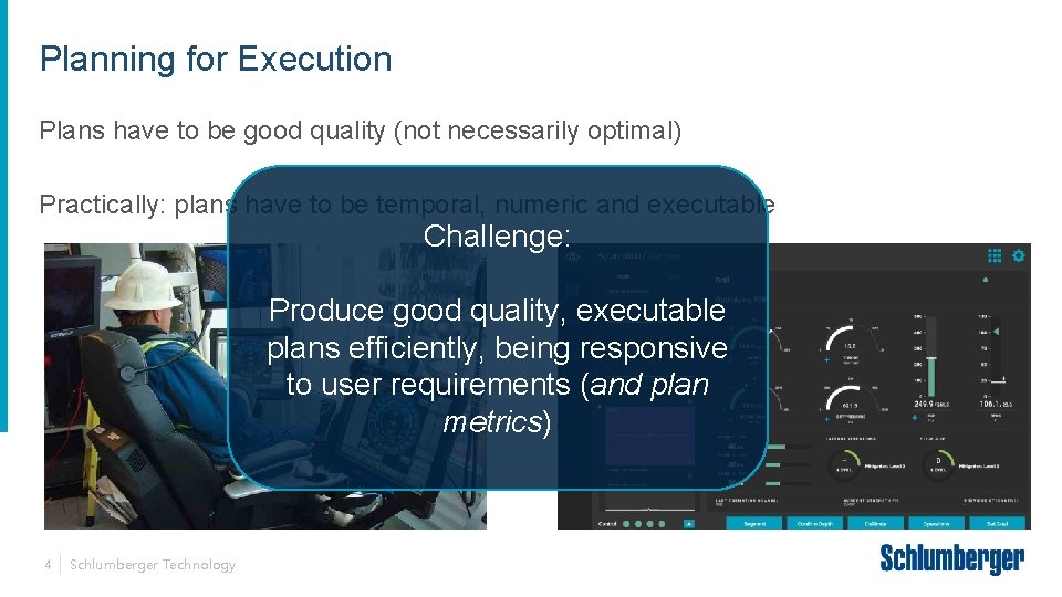 Planning for Execution Plans have to be good quality (not necessarily optimal) Practically: plans