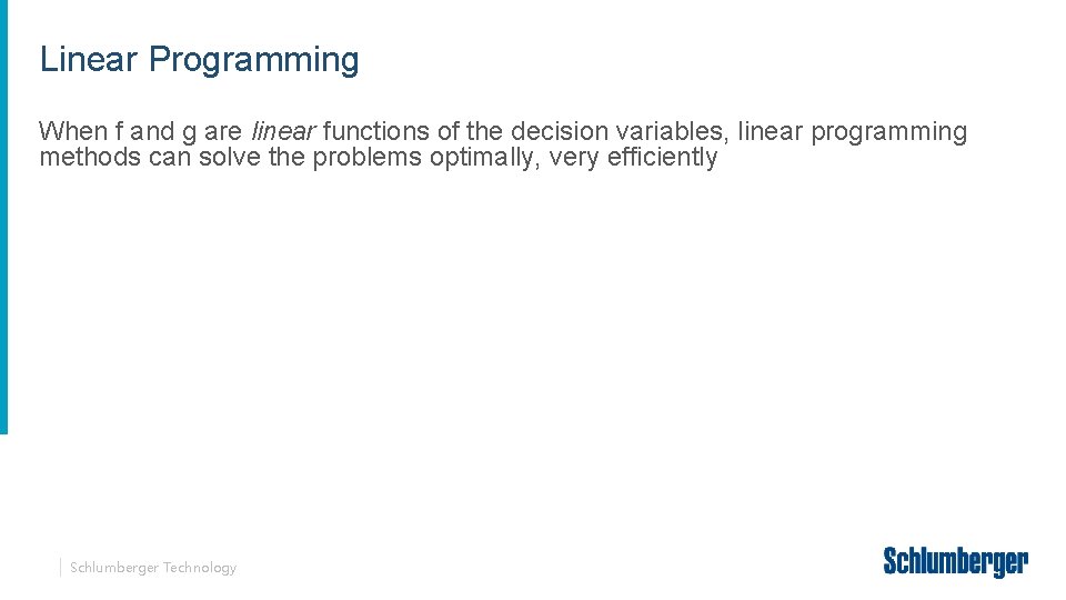 Linear Programming When f and g are linear functions of the decision variables, linear