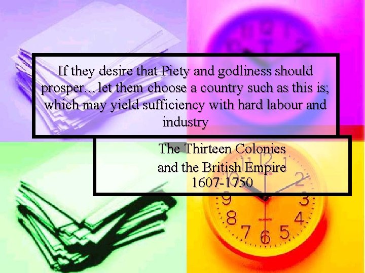 If they desire that Piety and godliness should prosper…let them choose a country such