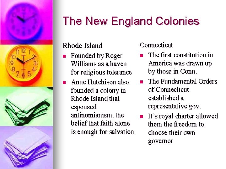 The New England Colonies Connecticut n The first constitution in Founded by Roger America
