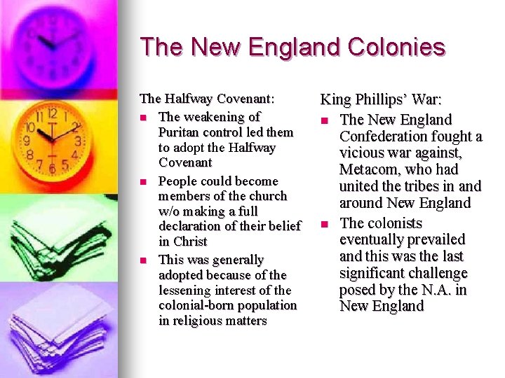 The New England Colonies The Halfway Covenant: n The weakening of Puritan control led