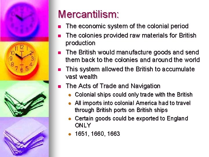 Mercantilism: n n n The economic system of the colonial period The colonies provided