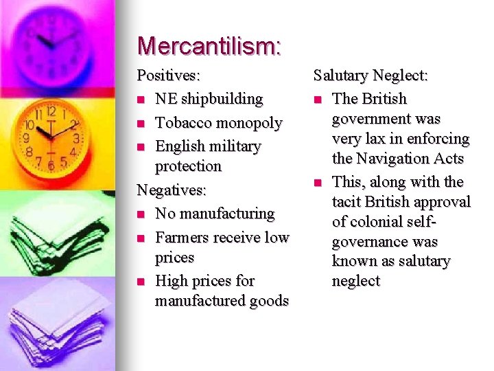 Mercantilism: Positives: n NE shipbuilding n Tobacco monopoly n English military protection Negatives: n