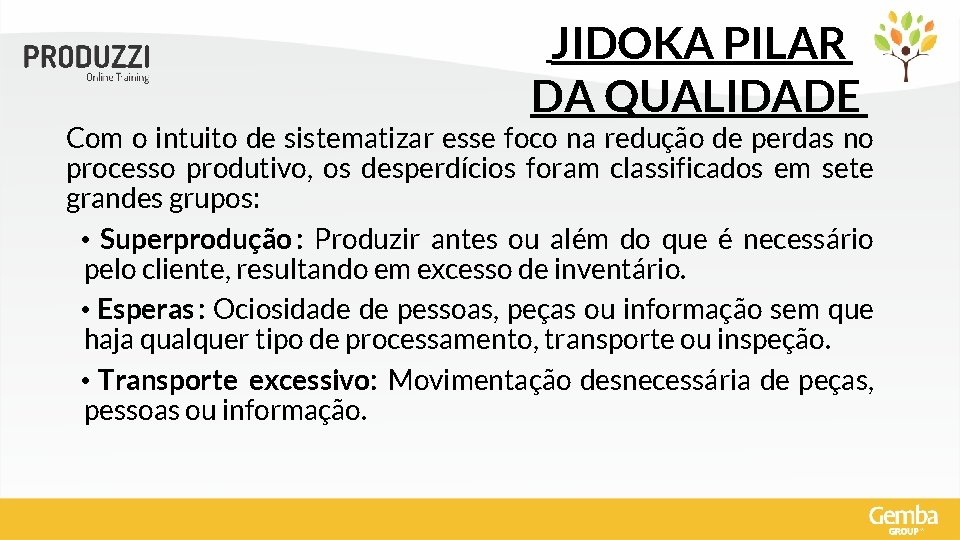 JIDOKA PILAR DA QUALIDADE Com o intuito de sistematizar esse foco na redução de