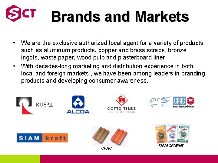 Brands and Markets • We are the exclusive authorized local agent for a variety