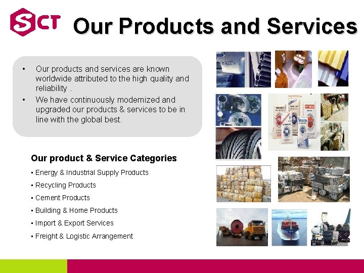 Our Products and Services • • Our products and services are known worldwide attributed