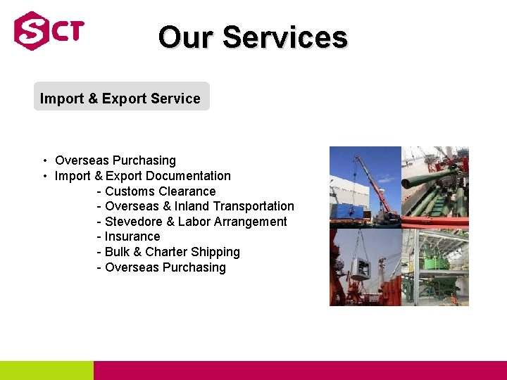 Our Services Import & Export Service • Overseas Purchasing • Import & Export Documentation