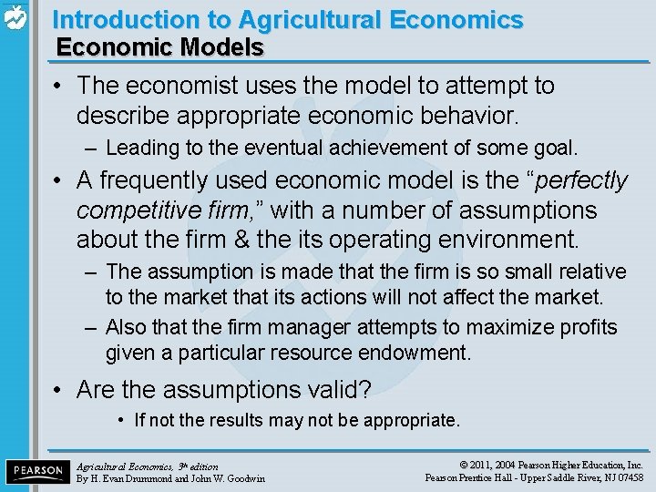 Introduction to Agricultural Economics Economic Models • The economist uses the model to attempt