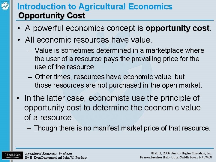 Introduction to Agricultural Economics Opportunity Cost • A powerful economics concept is opportunity cost.