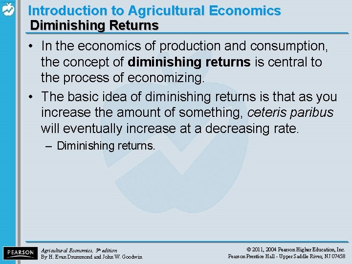 Introduction to Agricultural Economics Diminishing Returns • In the economics of production and consumption,