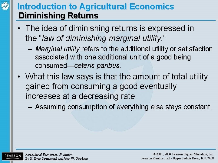 Introduction to Agricultural Economics Diminishing Returns • The idea of diminishing returns is expressed