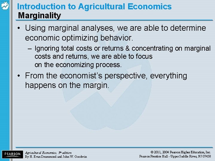 Introduction to Agricultural Economics Marginality • Using marginal analyses, we are able to determine