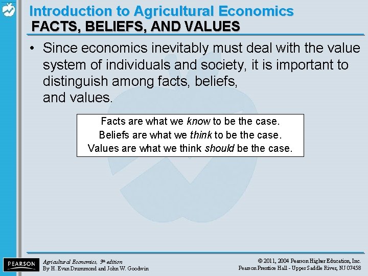 Introduction to Agricultural Economics FACTS, BELIEFS, AND VALUES • Since economics inevitably must deal