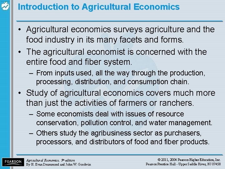 Introduction to Agricultural Economics • Agricultural economics surveys agriculture and the food industry in