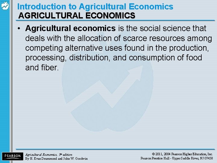 Introduction to Agricultural Economics AGRICULTURAL ECONOMICS • Agricultural economics is the social science that