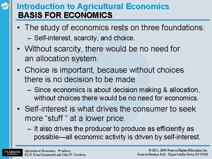 Introduction to Agricultural Economics BASIS FOR ECONOMICS • The study of economics rests on