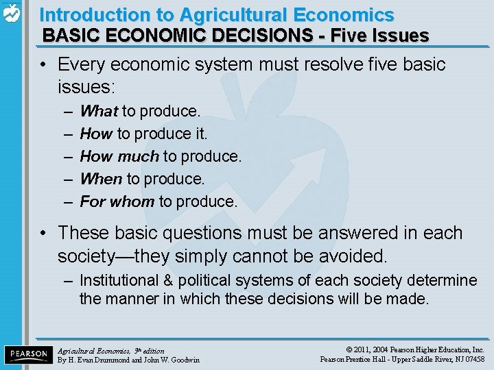 Introduction to Agricultural Economics BASIC ECONOMIC DECISIONS - Five Issues • Every economic system