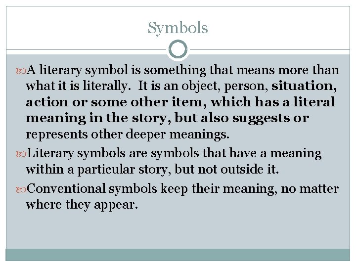 Symbols A literary symbol is something that means more than what it is literally.