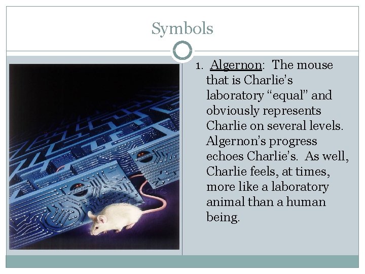 Symbols 1. Algernon: The mouse that is Charlie’s laboratory “equal” and obviously represents Charlie