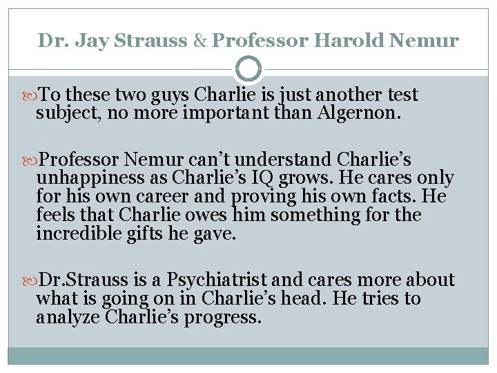 Dr. Jay Strauss & Professor Harold Nemur To these two guys Charlie is just