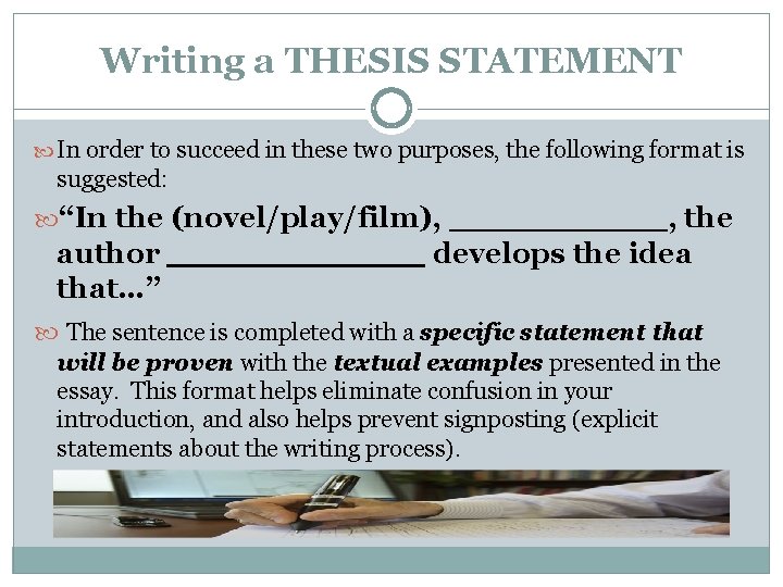 Writing a THESIS STATEMENT In order to succeed in these two purposes, the following