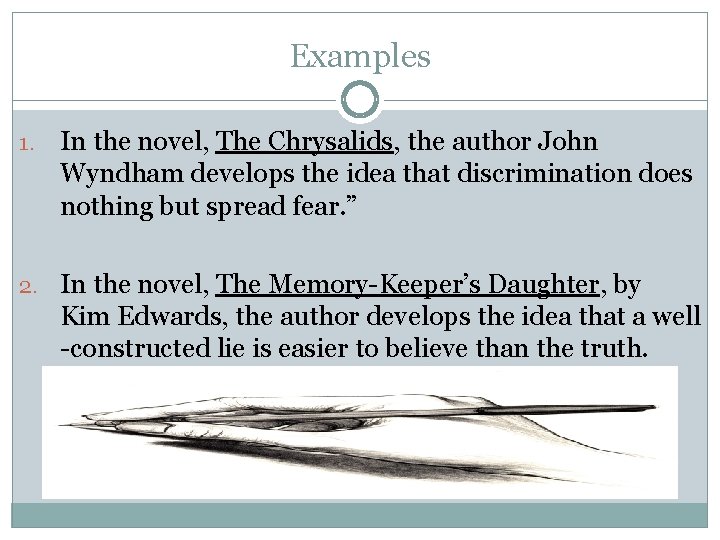 Examples 1. In the novel, The Chrysalids, the author John Wyndham develops the idea