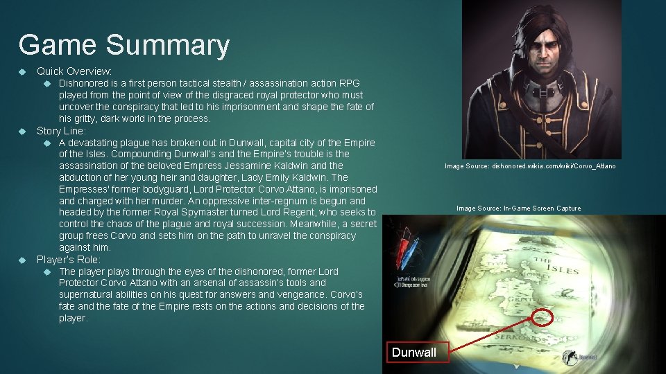 Game Summary Quick Overview: Dishonored is a first person tactical stealth / assassination action