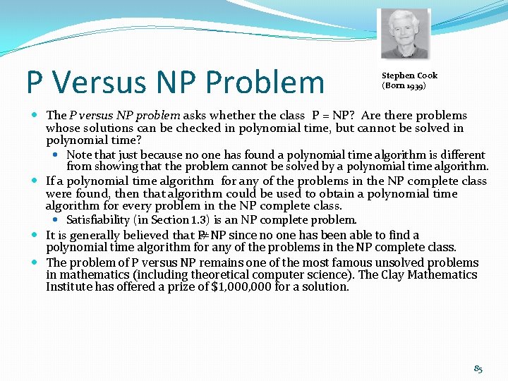 P Versus NP Problem Stephen Cook (Born 1939) The P versus NP problem asks