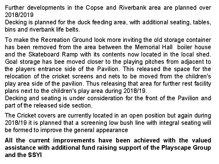 Further developments in the Copse and Riverbank area are planned over 2018/2019 Decking is