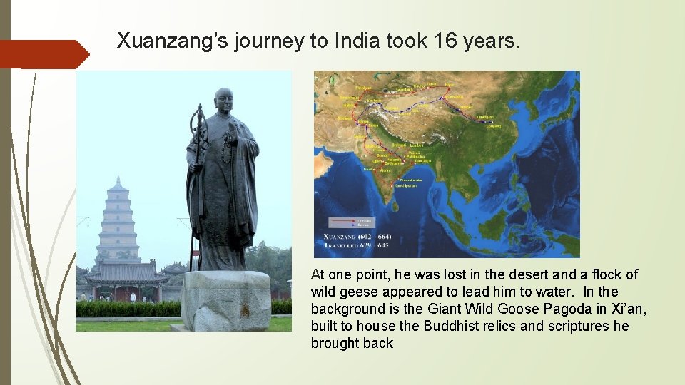 Xuanzang’s journey to India took 16 years. At one point, he was lost in Xuanzang’s journey to India took 16 years. At one point, he was lost in