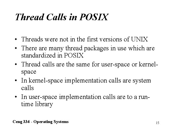 Thread Calls in POSIX • Threads were not in the first versions of UNIX