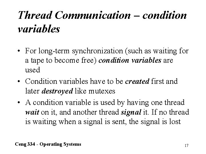 Thread Communication – condition variables • For long-term synchronization (such as waiting for a