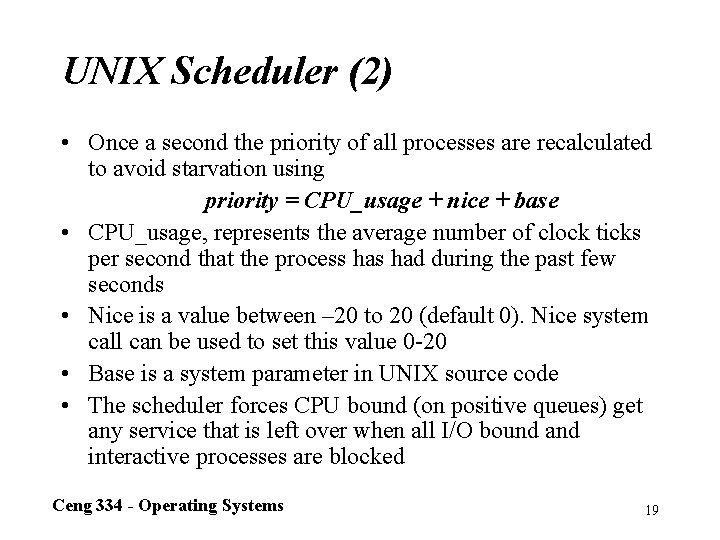 UNIX Scheduler (2) • Once a second the priority of all processes are recalculated