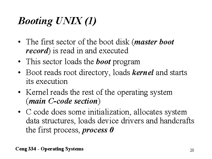 Booting UNIX (1) • The first sector of the boot disk (master boot record)