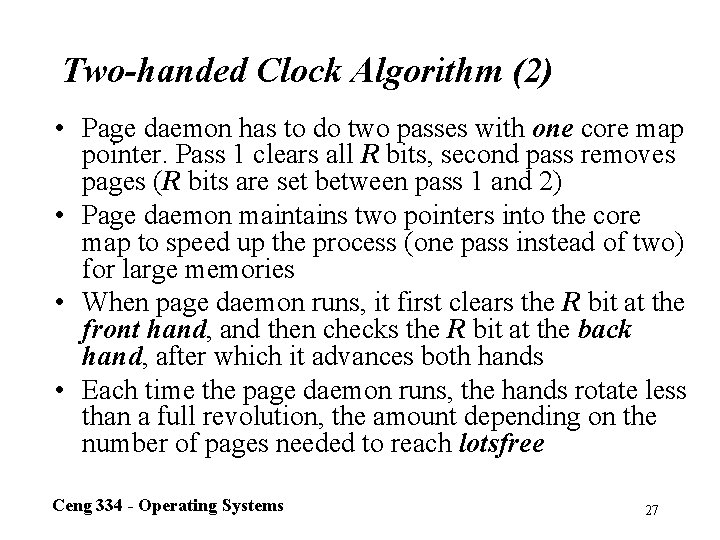 Two-handed Clock Algorithm (2) • Page daemon has to do two passes with one