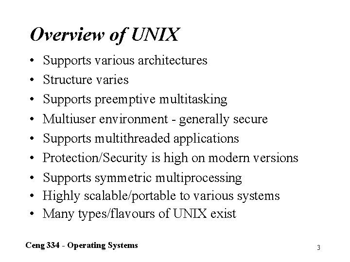 Overview of UNIX • • • Supports various architectures Structure varies Supports preemptive multitasking