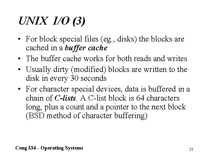 UNIX I/O (3) • For block special files (eg. , disks) the blocks are