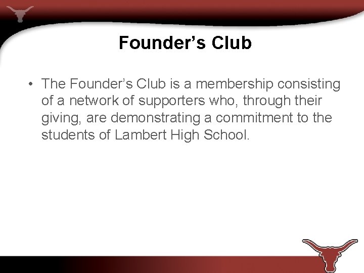 Founder’s Club • The Founder’s Club is a membership consisting of a network of
