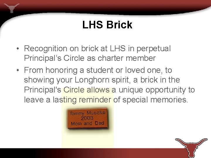 LHS Brick • Recognition on brick at LHS in perpetual Principal’s Circle as charter