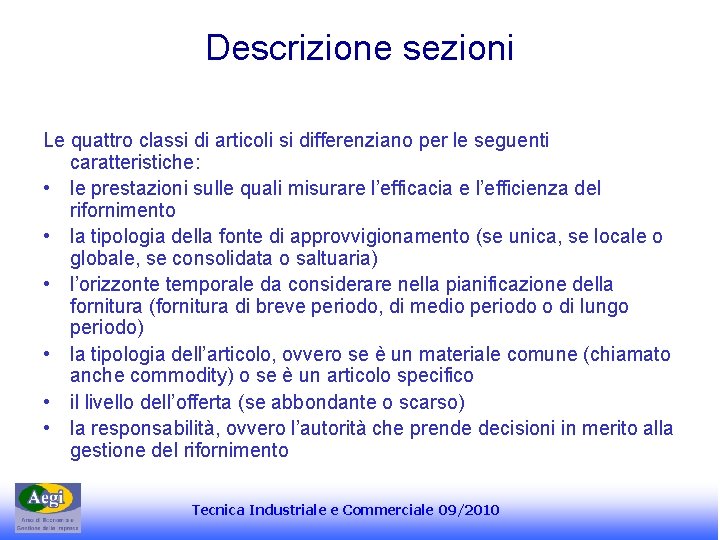 Descrizione sezioni Le quattro classi di articoli si differenziano per le seguenti caratteristiche: •