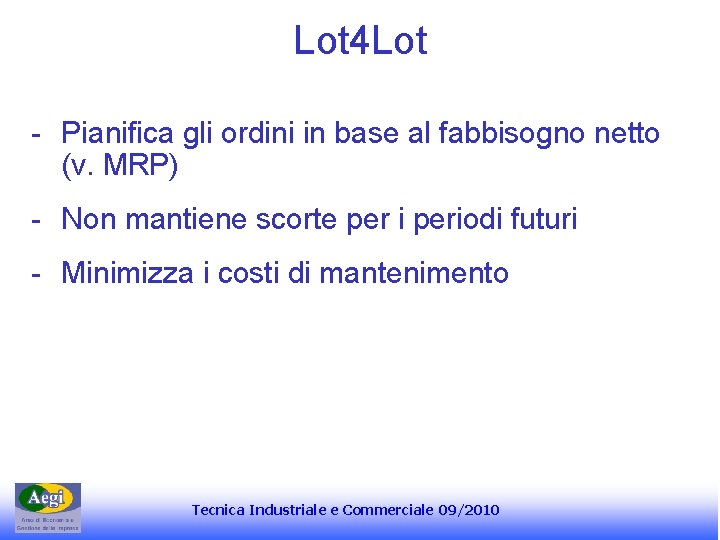 Lot 4 Lot - Pianifica gli ordini in base al fabbisogno netto (v. MRP)