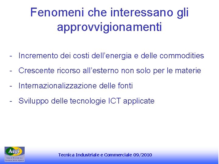 Fenomeni che interessano gli approvvigionamenti - Incremento dei costi dell’energia e delle commodities -