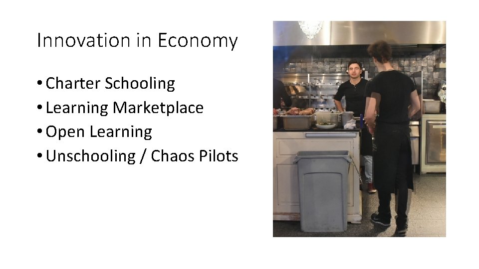 Innovation in Economy • Charter Schooling • Learning Marketplace • Open Learning • Unschooling