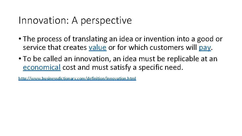 Innovation: A perspective • The process of translating an idea or invention into a