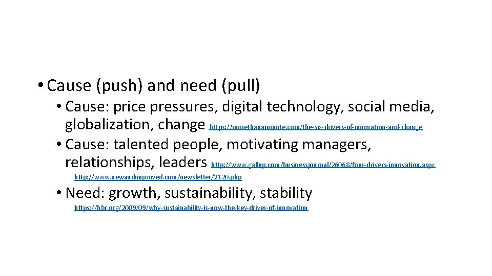  • Cause (push) and need (pull) • Cause: price pressures, digital technology, social
