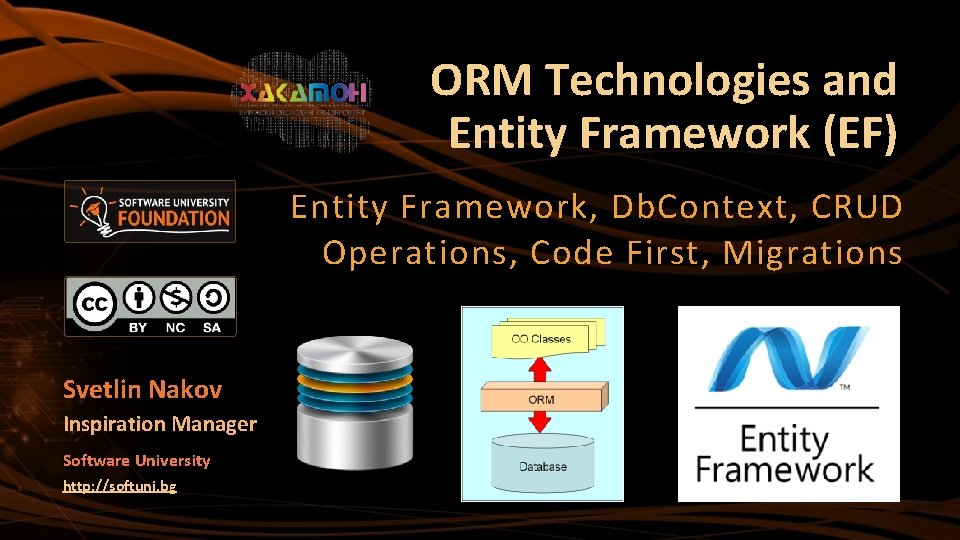 ORM Technologies and Entity Framework (EF) Entity Framework, Db. Context, CRUD Operations, Code First,